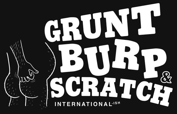 Grunt, Burp & Scratch